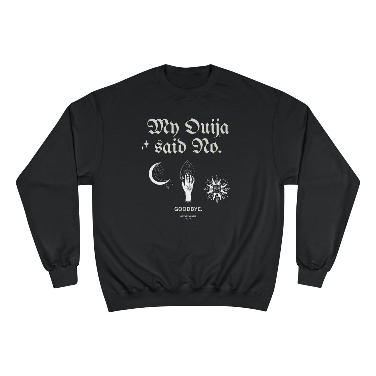 My Ouija Said No Sweatshirt – Gothic Occult Champions Crewneck for Witches & Halloween