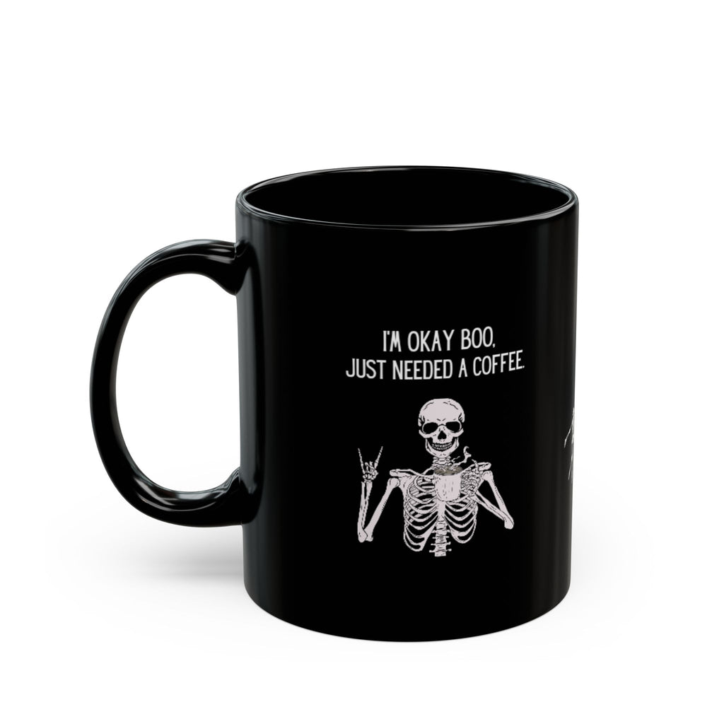 "I'm Okay Boo, Just Needed A Coffee" Black Ceramic SkelletonMug 11oz
