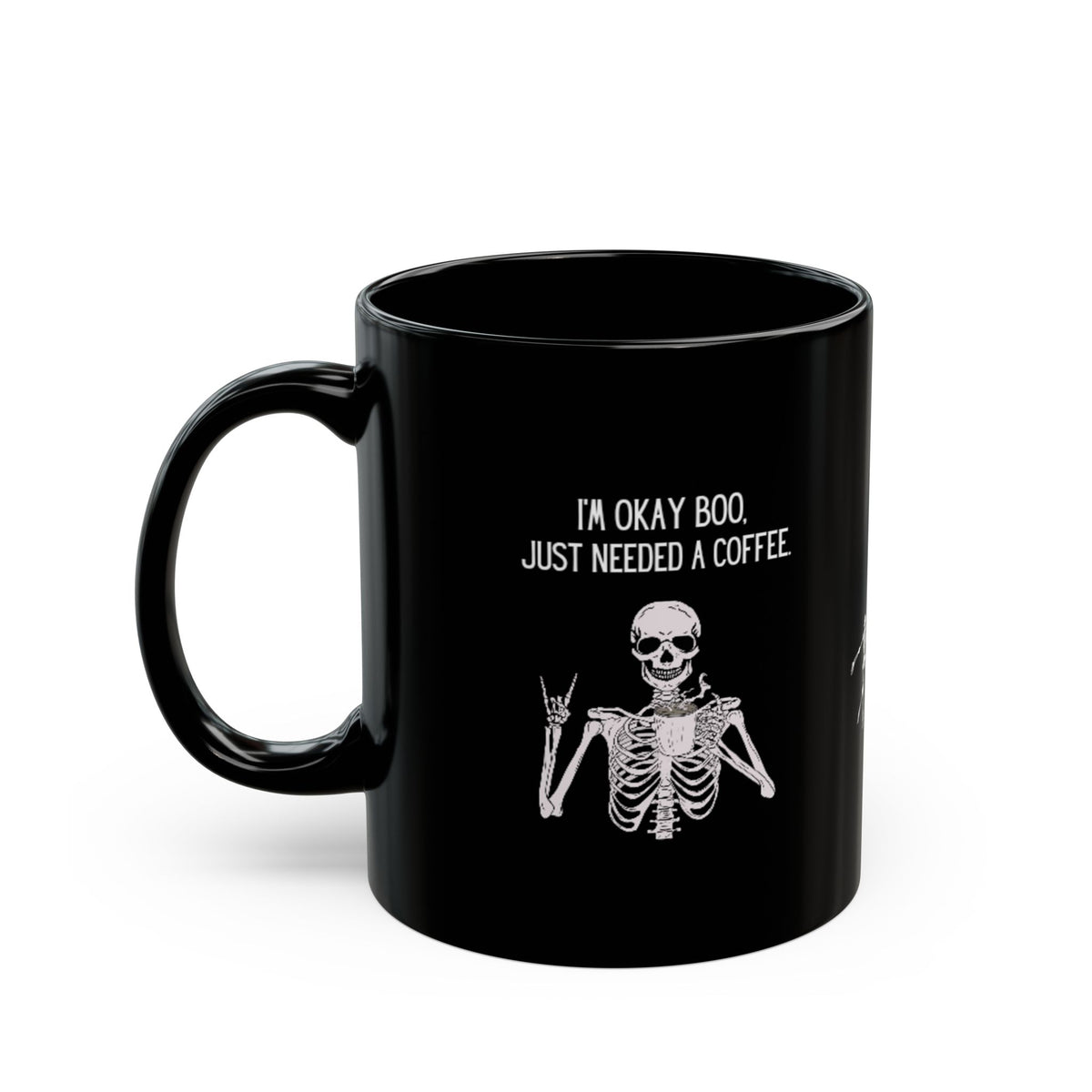 "I'm Okay Boo, Just Needed A Coffee" Black Ceramic SkelletonMug 11oz