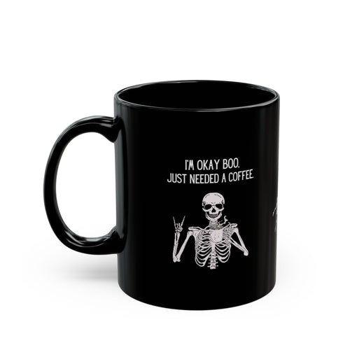 "I'm Okay Boo, Just Needed A Coffee" Black Ceramic SkelletonMug 11oz